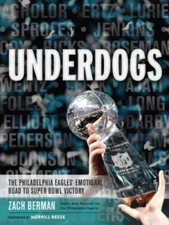 Underdogs: The Philadelphia Eagles' Emotional Road to Super  - VERY GOOD