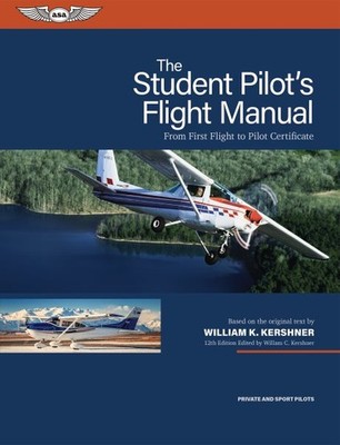 Student Pilot's Flight Manual : From First Flight to Pilot Certificate, Paper...