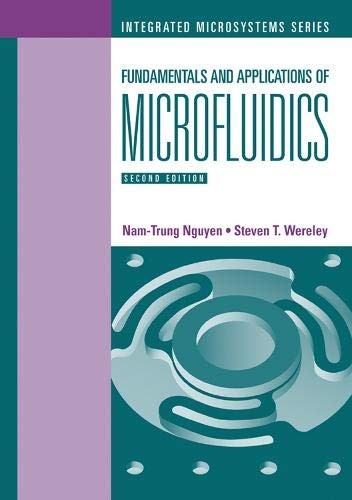 Fundamentals and Applications of Microfluidics,. Nguyen, Wereley<|