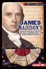 James Madison's Presidency by Erika Wittekind (Hardback, 2016)