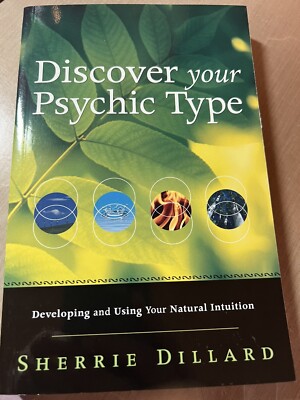 Discover Your Psychic Type: Developing and Using Your Natural Intuition