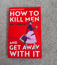 Katy Brent How to Kill Men and Get Away with It (Kitty Collins 1) PB 2023
