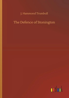 J. Hammond Trumbull | The Defence of Stonington | Taschenbuch | Englisch (2018)