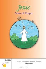 JESUS, MAN OF PRAYER (SIX WEEKS WITH THE BIBLE) By Kevin Perrotta & Kevin Mint