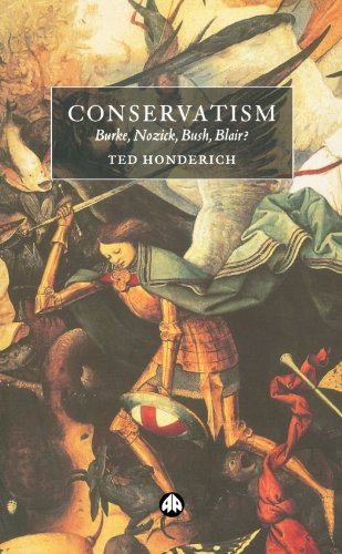 Conservatism: Burke, Nozick, Bush, Blair? - Honderich, Ted