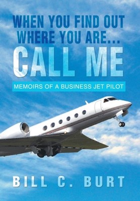 Burt - When You Find Out Where You Are...Call Me  Memoirs of a Busines - X555z