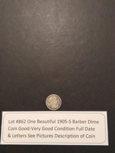 Lot #862 One Beautiful Barber Dime 1905-S G-VG Full Date & Letters See Pictures