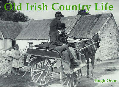 Old Irish Country Life 9781840333688 Hugh Oram - BRAND NEW