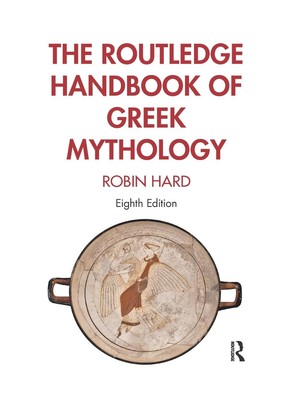 The Routledge Handbook of Greek Mythology: Partially based on H.J. Rose's A Hand