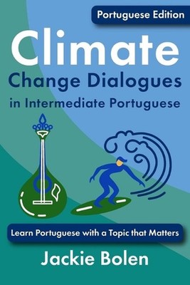 Climate Change Dialogues in Intermediate Portuguese: Learn Portuguese with a Top