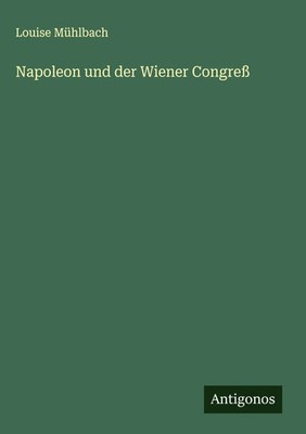 Louise Mühlbach | Napoleon und der Wiener Congreß | Buch | Deutsch (2025)
