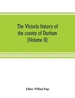 William Page | The Victoria History Of The County Of Durham (Volume Ii) | Buch