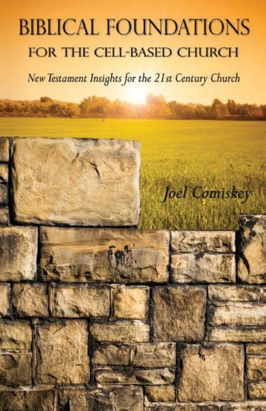 Joel T Comiskey | Biblical Foundations For The Cell-Based Church | Taschenbuch-image