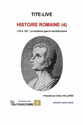Histoire Romaine (4): -178 ? -167: La Troisi?Me Guerre Mac?Donienne