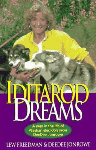 Iditarod Dreams : A Year in the Life of Alaskan Sled Dog Racer DeeDee Jonrowe by - Picture 1 of 1