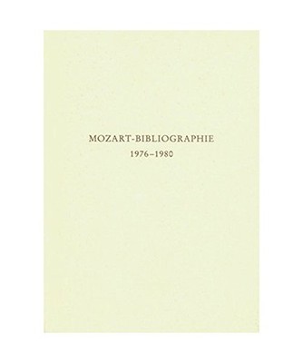 Mozart-Bibliographie / Mozart-Bibliographie: 1976-1980. Mit Nachträgen zur Moza