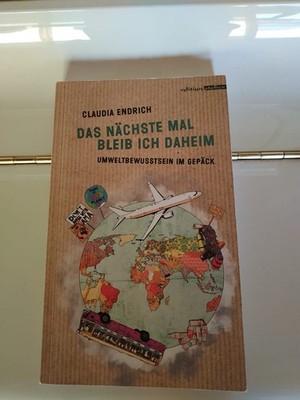 Claudia Endrich | Das nächste Mal bleib ich daheim | Taschenbuch | Deutsch