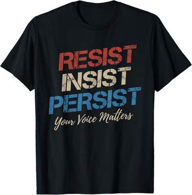 Persist Insist Resist Elections Protest Rally T-Shirt