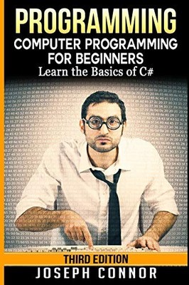 C#: Programming: Computer Programming for Beginners: Learn the B