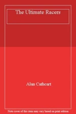 The Ultimate Racers By Alan Cathcart