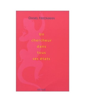 Un chercheur dans tous ses états, Friedmann, Daniel