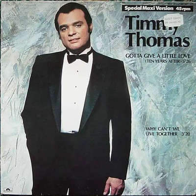 Timmy Thomas Gotta Give A Little Love (Ten Years After) / Why Cant We Live To