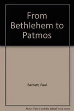 Bethlehem to Patmos By Paul BARNETT