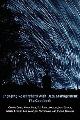 Engaging Researchers with Data Management: The Cookbook Connie Clare New Book