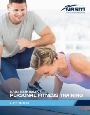Nasm Essentials of Personal Fitness Training 6e - Hardcover By Nasm - VERY GOOD