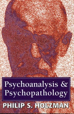 Psychoanalysis and Psychopathology by Philip S. Holzman (English) Paperback Book