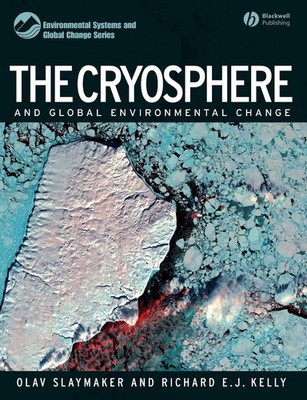 The Cryosphere and Global Environmental Change (Environmental Systems and Gl...