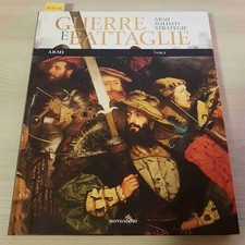 GUERRE E BATTAGLIE ARMI VOL.1 ARMI SOLDATI STRATEGIE - MONDADORI - 2010