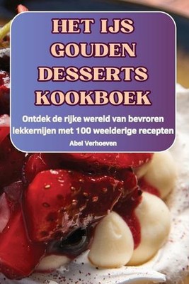 Het Ijs Gouden Desserts Kookboek von Abel Verhoeven Taschenbuch
