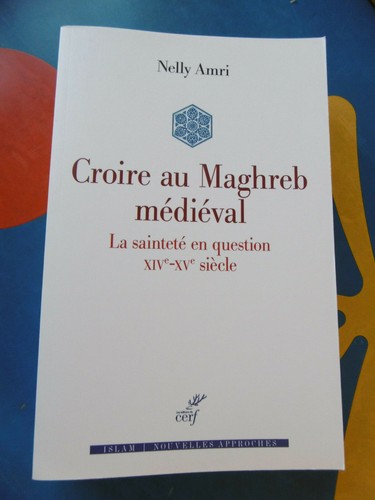 Croire au maghreb médiéval - La sainteté en question XIVe-XVe siècle - N. Amri - Picture 1 of 1