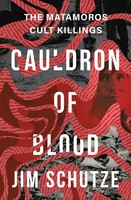 Cauldron Of Blood The Matamoros Cult Killings Jim Schutze Taschenbuch Englisch