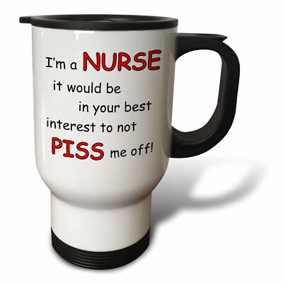 3dRose I m a nurse it would be in your best interest to no piss me off 14oz Stai