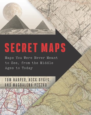 Secret Maps: Maps You Were Never Meant To See, From The Midd...