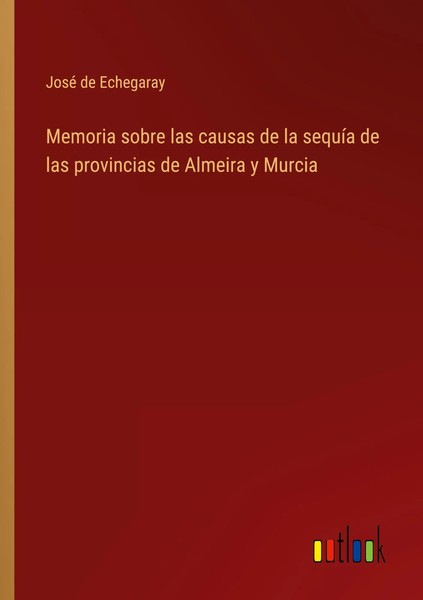 Memoria Sobre Las Causas De La SequíA De Las Provincias De Almeira Y Murcia Buch-image
