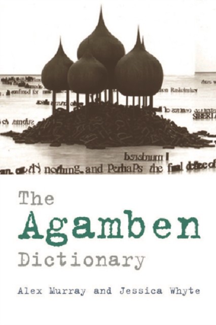 The Agamben Dictionary by B01 (Paperback Book)