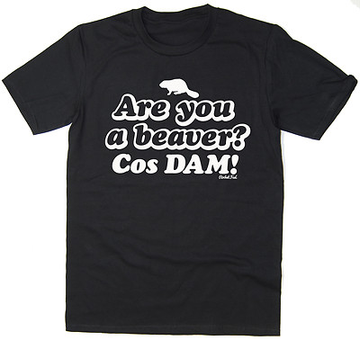 Bist du ein Biber? Cos Dam! - Lustiges T-Shirt