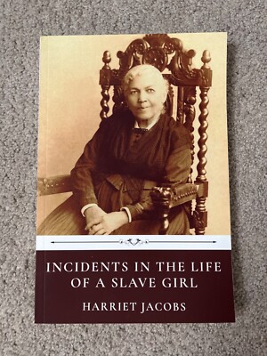 Incidents in the Life of a Slave Girl : Written by Herself by Harriet A. Jacobs