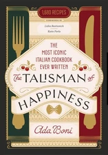Talisman of Happiness : The Most Iconic Italian Cookbook Ever Written, Hardco...