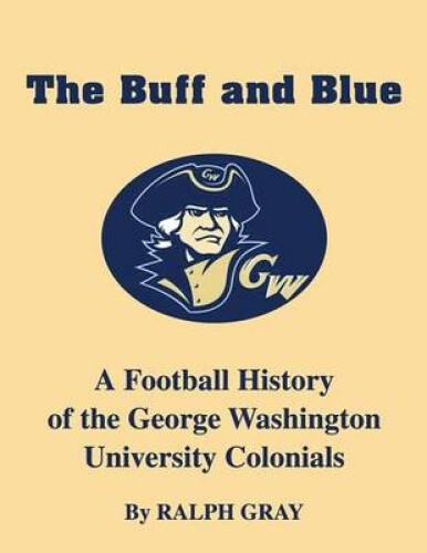 The Buff and Blue: A Football History of the George Washington Colonials