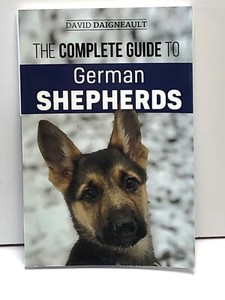 David Daigneault's The Complete Guide To German Shepherds *FREE SHIPPING*