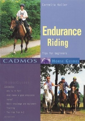 Endurance Riding: Tips for Beginners (Cadmos Hors by Koller, Cornelia 3861279304