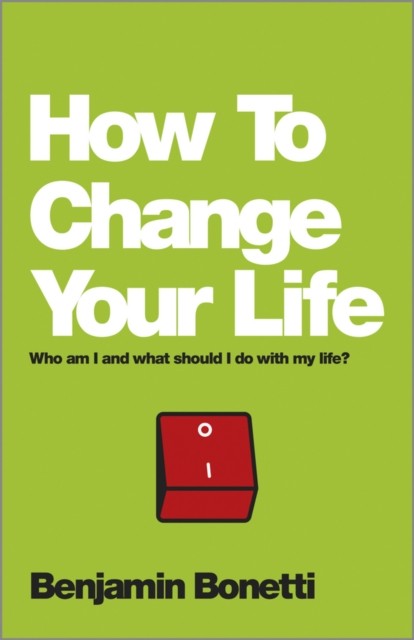 HOW TO CHANGE YOUR LIFE by Benjamin Bonetti | PB | 2013 - Image 5