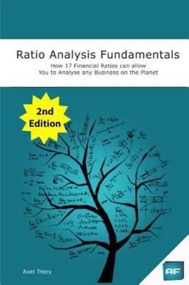 Ratio Analysis Fundamentals: How 17 Financial Ratios Can Allow You to Analyse...