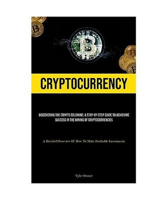Cryptocurrency: Discovering The Crypto Goldmine: A Step-by-step Guide To Achievi
