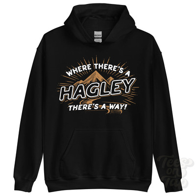 WHERE THERE'S A HAGLEY... HOODIE name surname funny family gift idea