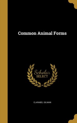 Gilman - Common Animal Forms - New hardback or cased book - X555z